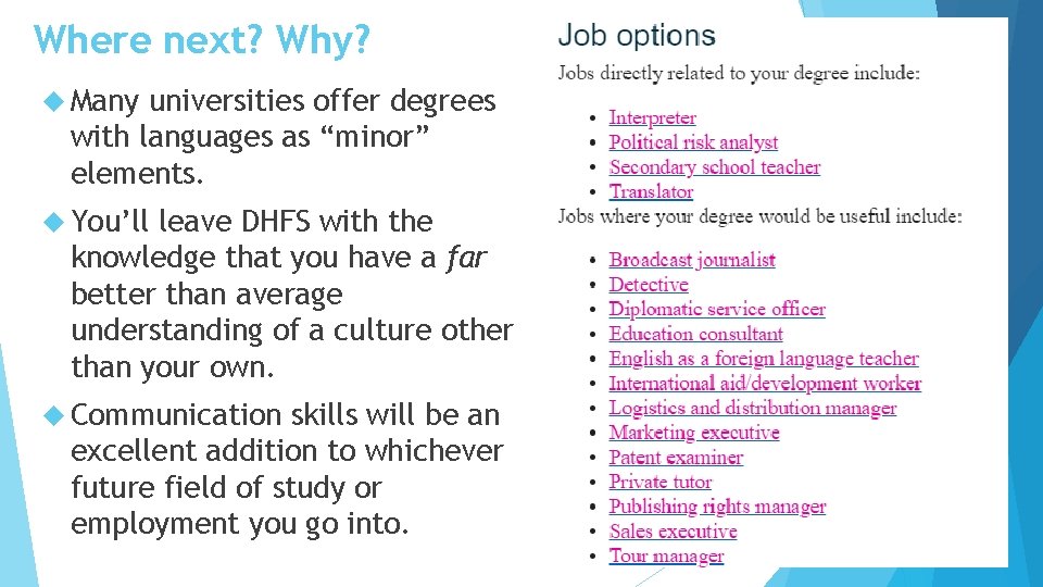 Where next? Why? Many universities offer degrees with languages as “minor” elements. You’ll leave