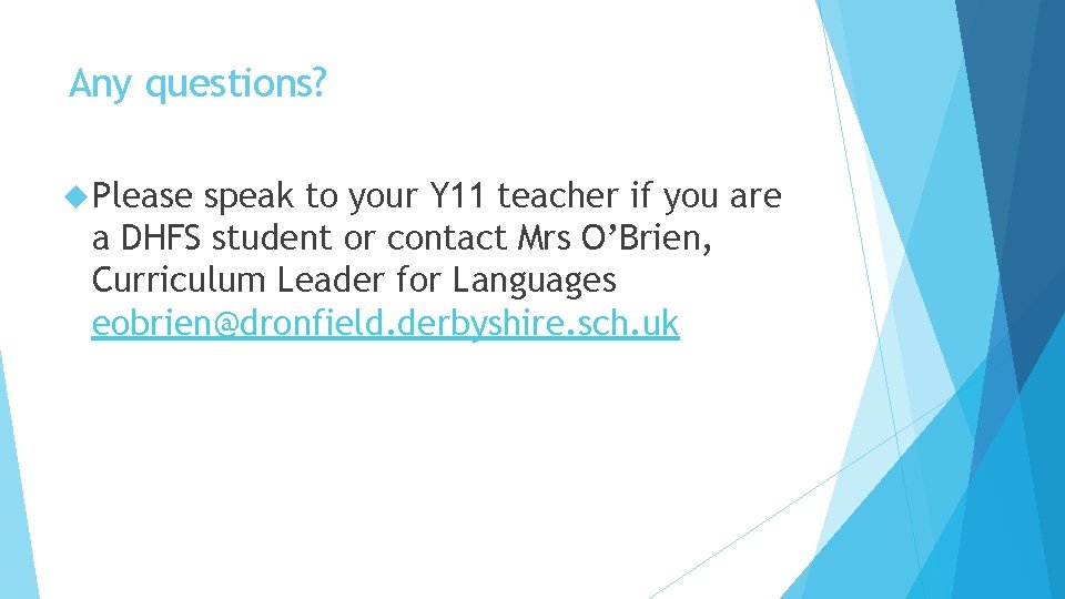 Any questions? Please speak to your Y 11 teacher if you are a DHFS