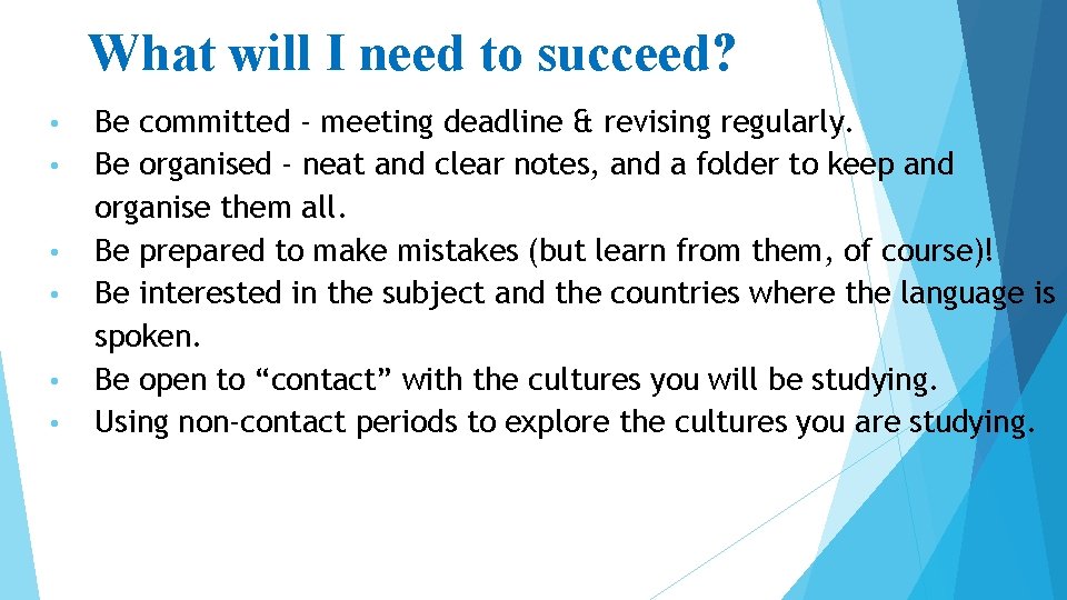 What will I need to succeed? • • • Be committed - meeting deadline