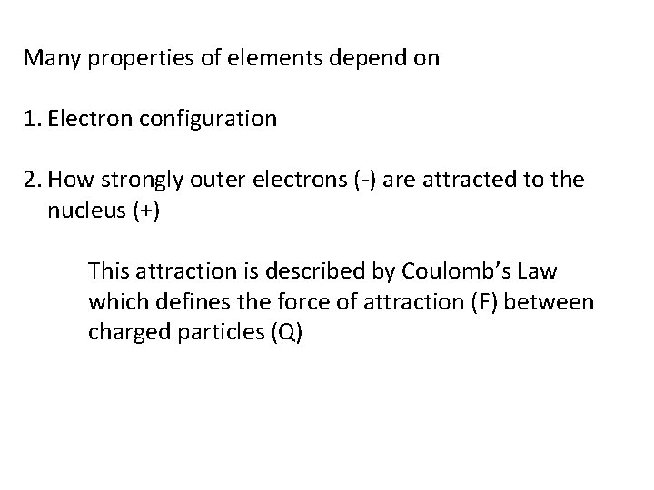 Many properties of elements depend on 1. Electron configuration 2. How strongly outer electrons