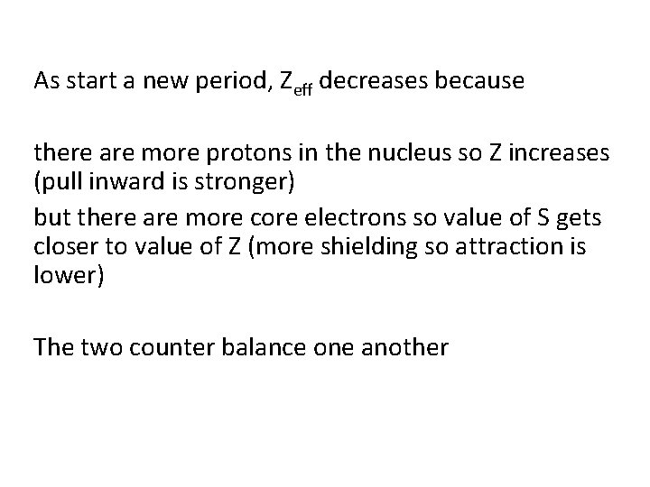 As start a new period, Zeff decreases because there are more protons in the