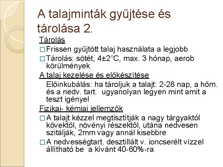 A talajminták gyűjtése és tárolása 2. Tárolás � Frissen gyűjtött talaj használata a legjobb