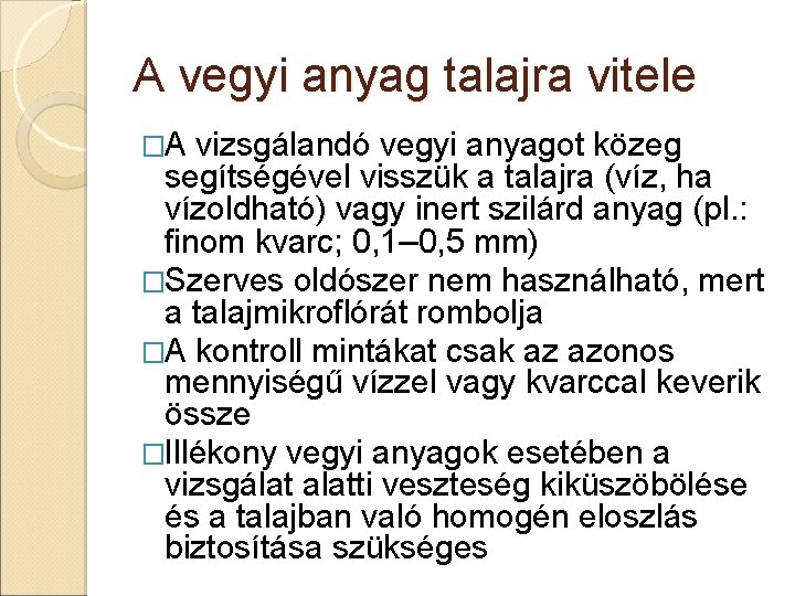 A vegyi anyag talajra vitele �A vizsgálandó vegyi anyagot közeg segítségével visszük a talajra