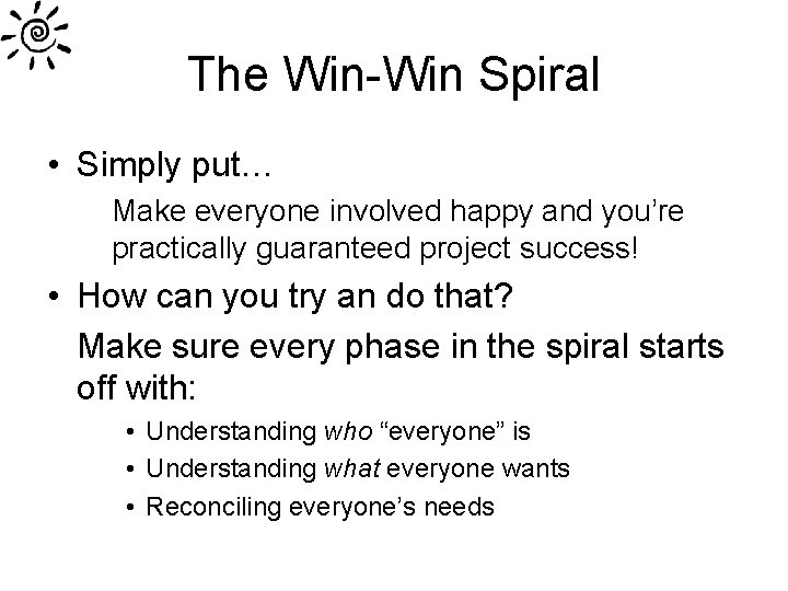 The Win-Win Spiral • Simply put… Make everyone involved happy and you’re practically guaranteed