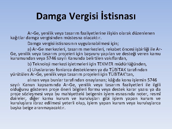Damga Vergisi İstisnası Ar-Ge, yenilik veya tasarım faaliyetlerine ilişkin olarak düzenlenen kağıtlar damga vergisinden Damga Vergisi İstisnası Ar-Ge, yenilik veya tasarım faaliyetlerine ilişkin olarak düzenlenen kağıtlar damga vergisinden