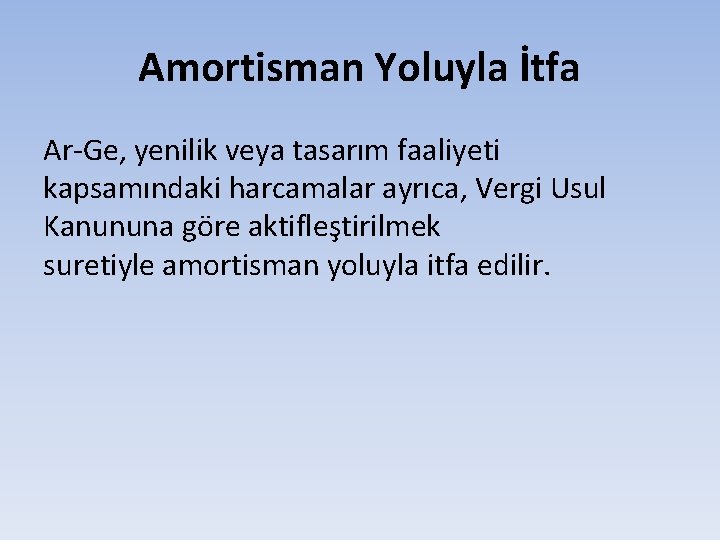 Amortisman Yoluyla İtfa Ar-Ge, yenilik veya tasarım faaliyeti kapsamındaki harcamalar ayrıca, Vergi Usul Kanununa Amortisman Yoluyla İtfa Ar-Ge, yenilik veya tasarım faaliyeti kapsamındaki harcamalar ayrıca, Vergi Usul Kanununa