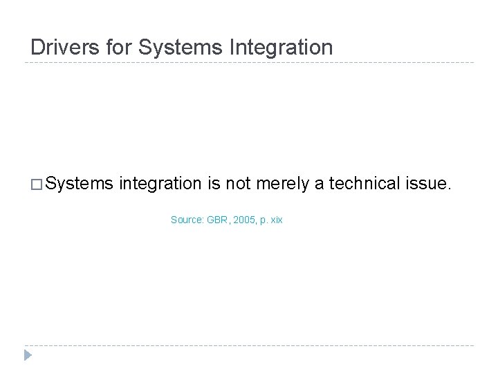 Drivers for Systems Integration � Systems integration is not merely a technical issue. Source: Drivers for Systems Integration � Systems integration is not merely a technical issue. Source: