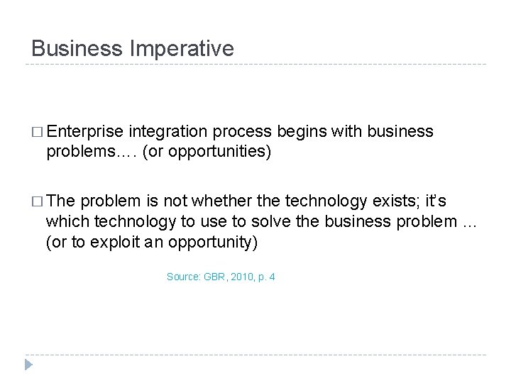 Business Imperative � Enterprise integration process begins with business problems…. (or opportunities) � The Business Imperative � Enterprise integration process begins with business problems…. (or opportunities) � The