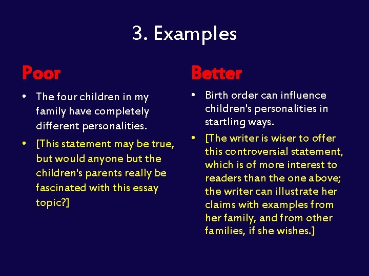 3. Examples Poor Better • The four children in my family have completely different