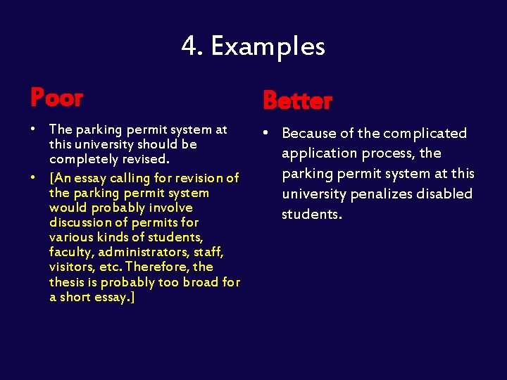 4. Examples Poor Better • The parking permit system at this university should be