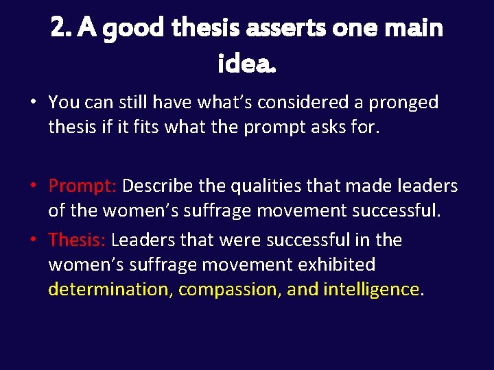 2. A good thesis asserts one main idea. • You can still have what’s