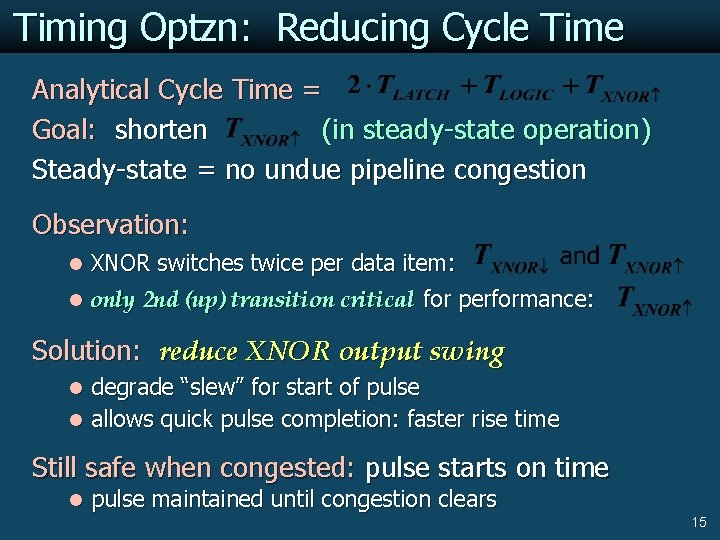 Timing Optzn: Reducing Cycle Time Analytical Cycle Time = Goal: shorten (in steady-state operation)