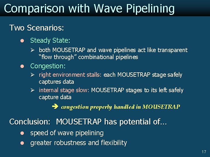 Comparison with Wave Pipelining Two Scenarios: l Steady State: Ø both MOUSETRAP and wave