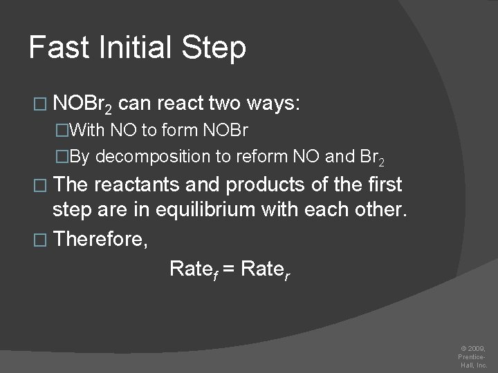 Fast Initial Step � NOBr 2 can react two ways: �With NO to form