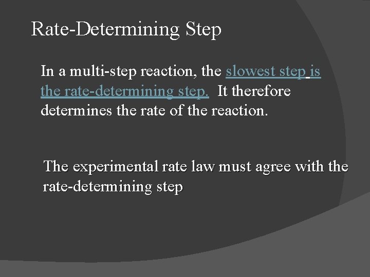 Rate-Determining Step In a multi-step reaction, the slowest step is the rate-determining step. It