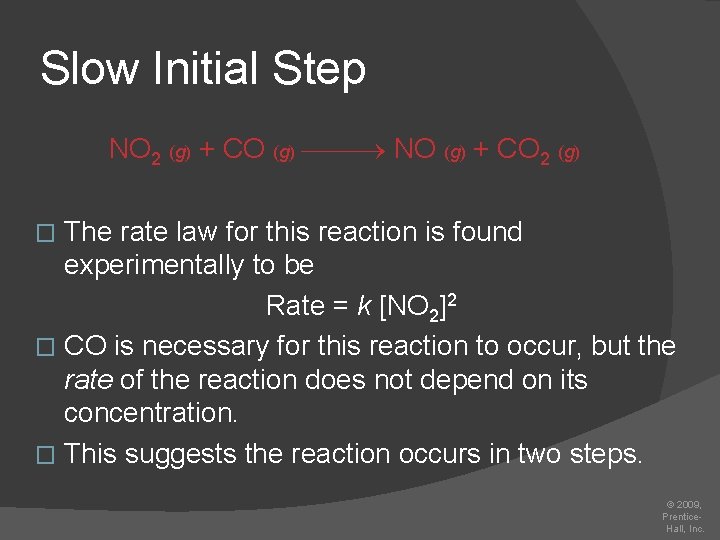 Slow Initial Step NO 2 (g) + CO (g) NO (g) + CO 2