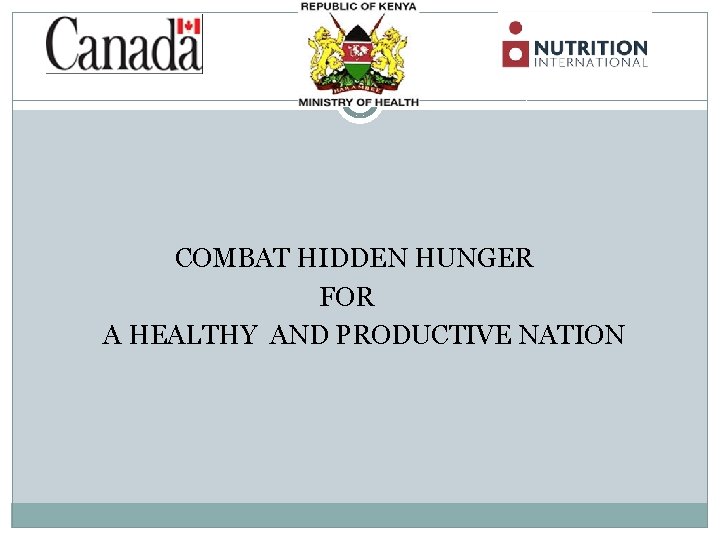 COMBAT HIDDEN HUNGER FOR A HEALTHY AND PRODUCTIVE NATION 