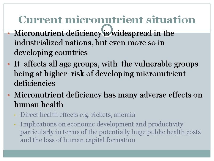 Current micronutrient situation • Micronutrient deficiency is widespread in the industrialized nations, but even