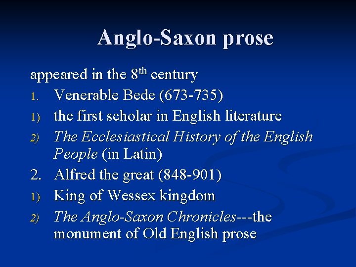 Anglo-Saxon prose appeared in the 8 th century 1. Venerable Bede (673 -735) 1)