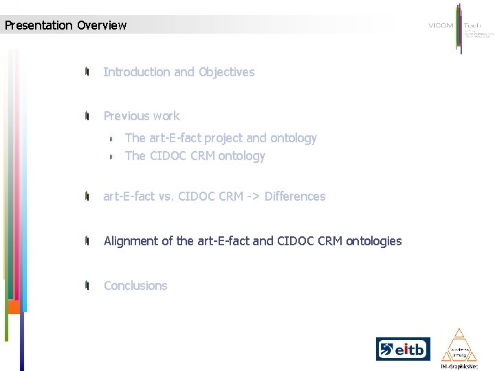 Presentation Overview Introduction and Objectives Previous work The art-E-fact project and ontology The CIDOC