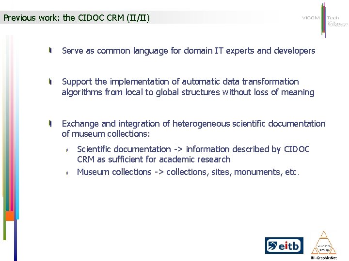 Previous work: the CIDOC CRM (II/II) Serve as common language for domain IT experts