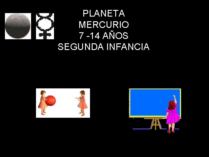 PLANETA MERCURIO 7 -14 AÑOS SEGUNDA INFANCIA 