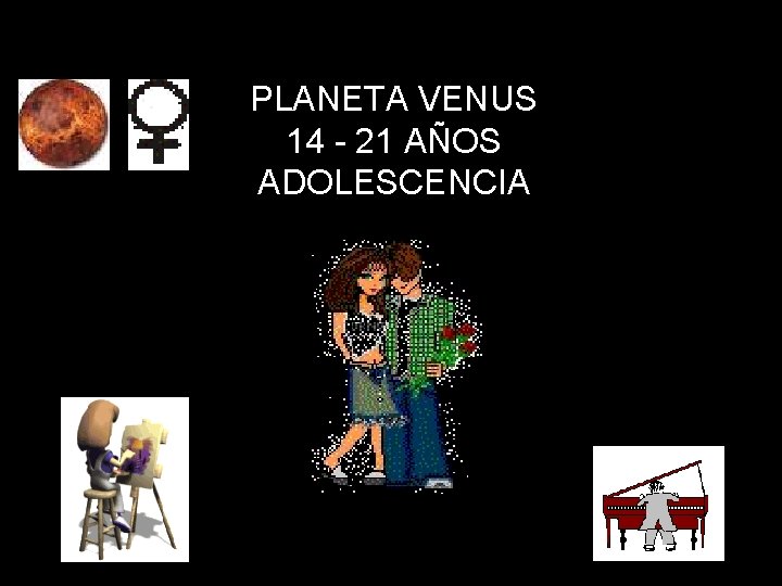 PLANETA VENUS 14 - 21 AÑOS ADOLESCENCIA 