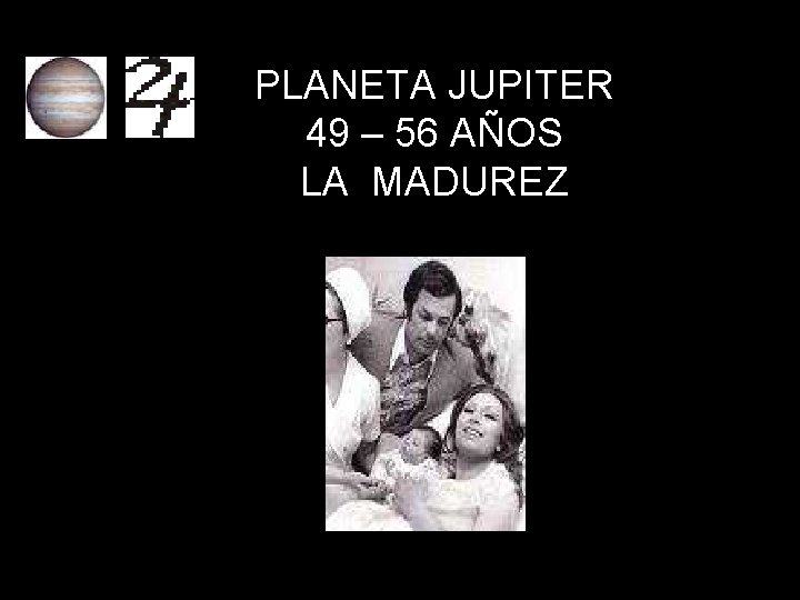 PLANETA JUPITER 49 – 56 AÑOS LA MADUREZ 