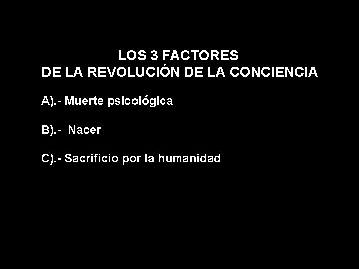 LOS 3 FACTORES DE LA REVOLUCIÓN DE LA CONCIENCIA A). - Muerte psicológica B).