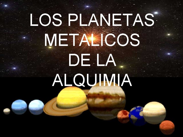 LOS PLANETAS METALICOS DE LA ALQUIMIA 