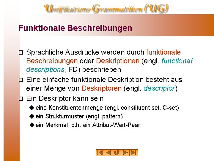 Funktionale Beschreibungen Sprachliche Ausdrücke werden durch funktionale Beschreibungen oder Deskriptionen (engl. functional descriptions, FD)