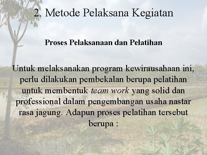 2. Metode Pelaksana Kegiatan Proses Pelaksanaan dan Pelatihan Untuk melaksanakan program kewirausahaan ini, perlu