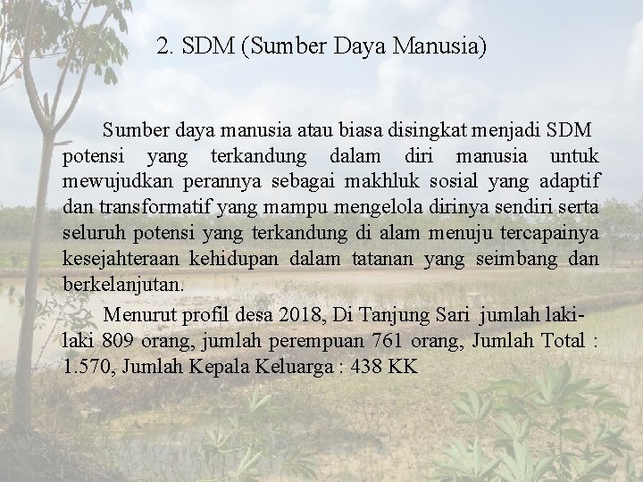 2. SDM (Sumber Daya Manusia) Sumber daya manusia atau biasa disingkat menjadi SDM potensi