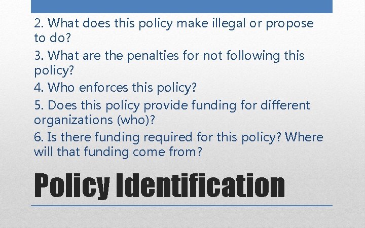 2. What does this policy make illegal or propose to do? 3. What are