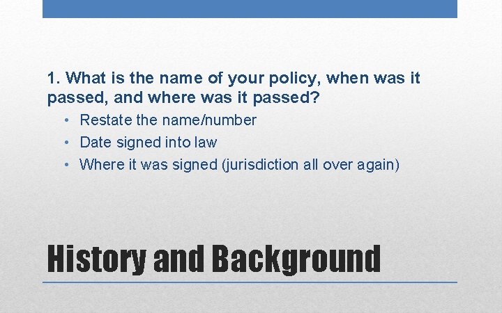 1. What is the name of your policy, when was it passed, and where