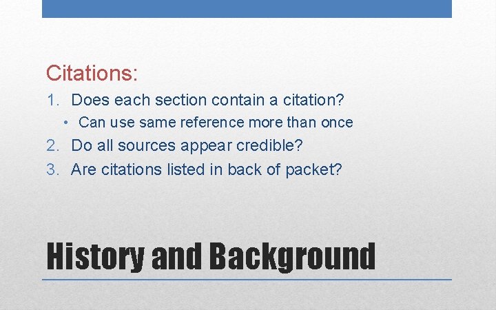 Citations: 1. Does each section contain a citation? • Can use same reference more