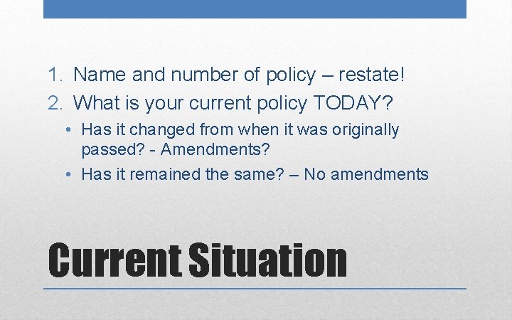 1. Name and number of policy – restate! 2. What is your current policy