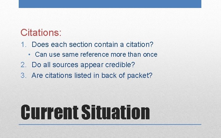 Citations: 1. Does each section contain a citation? • Can use same reference more
