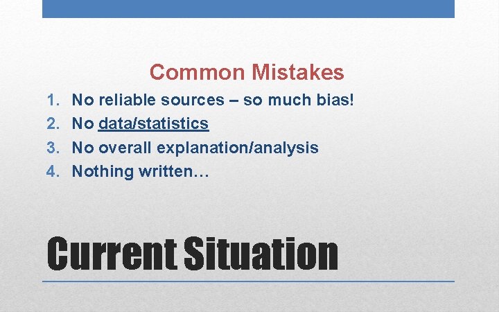 Common Mistakes 1. 2. 3. 4. No reliable sources – so much bias! No
