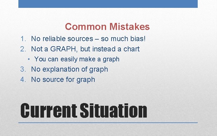 Common Mistakes 1. No reliable sources – so much bias! 2. Not a GRAPH,