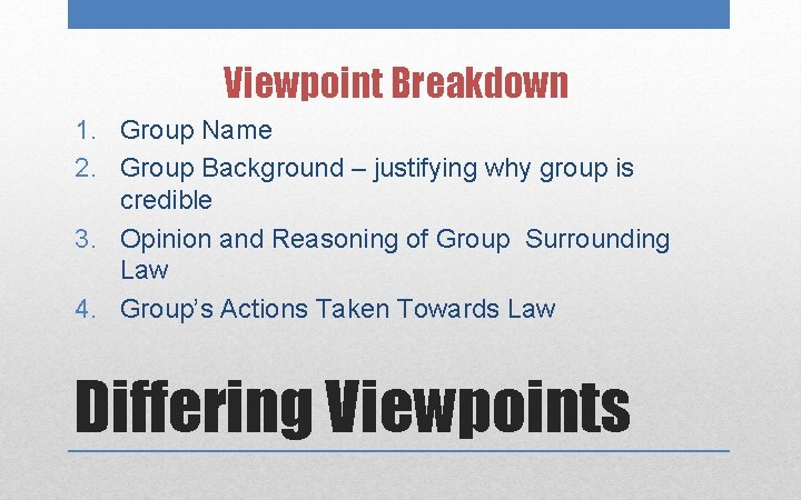 Viewpoint Breakdown 1. Group Name 2. Group Background – justifying why group is credible