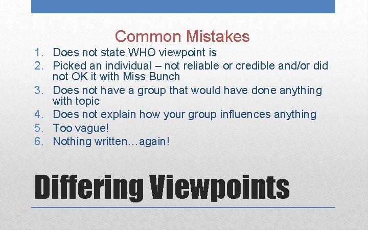 Common Mistakes 1. Does not state WHO viewpoint is 2. Picked an individual –