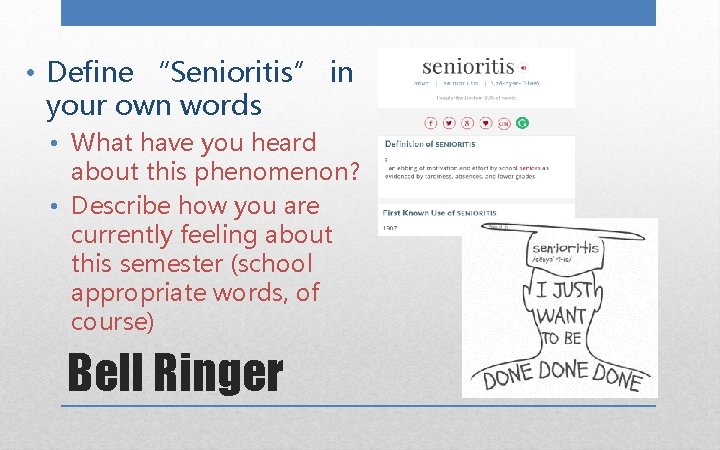 • Define “Senioritis” in your own words • What have you heard about