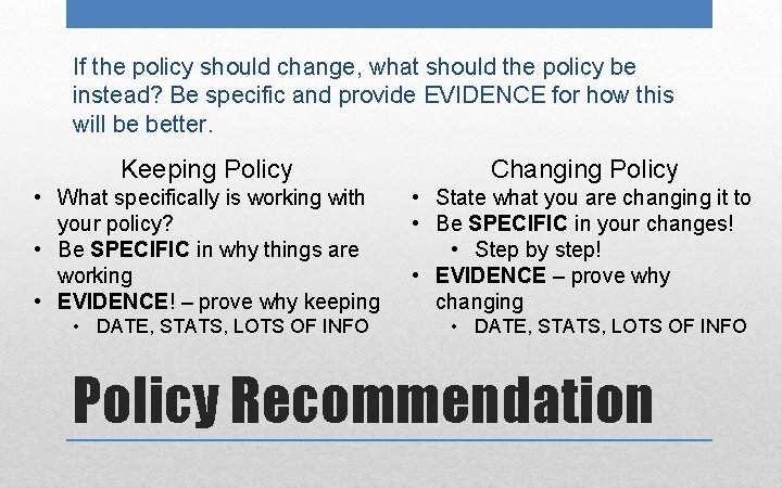 If the policy should change, what should the policy be instead? Be specific and