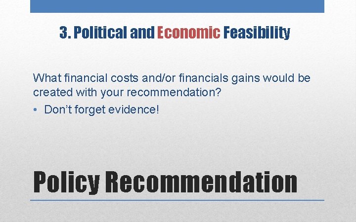 3. Political and Economic Feasibility What financial costs and/or financials gains would be created