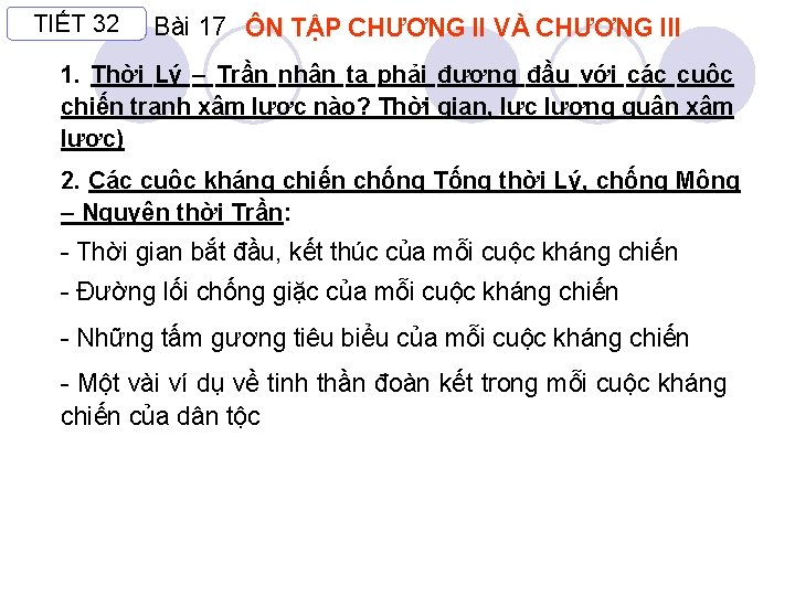 TIẾT 32 Bài 17 ÔN TẬP CHƯƠNG II VÀ CHƯƠNG III 1. Thời Lý