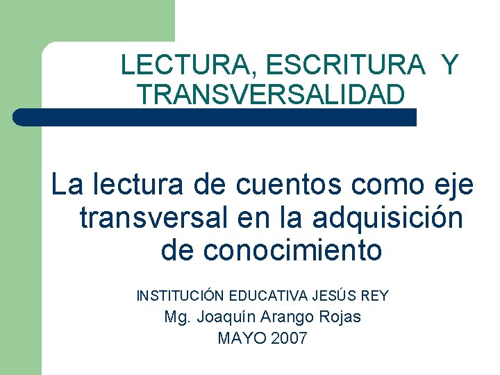 LECTURA, ESCRITURA Y TRANSVERSALIDAD La lectura de cuentos como eje transversal en la adquisición