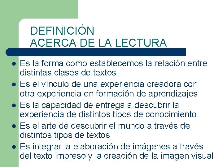 DEFINICIÓN ACERCA DE LA LECTURA l l l Es la forma como establecemos la