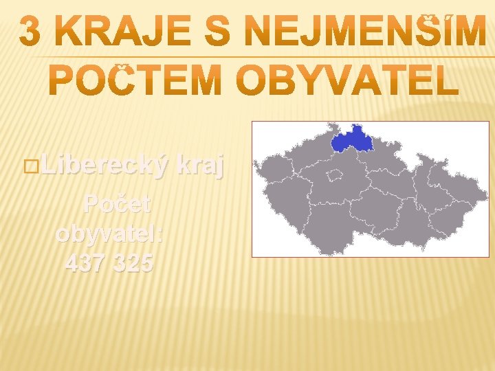 �Liberecký Počet obyvatel: 437 325 kraj 