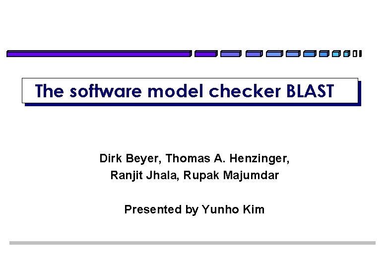 The software model checker BLAST Dirk Beyer, Thomas A. Henzinger, Ranjit Jhala, Rupak Majumdar